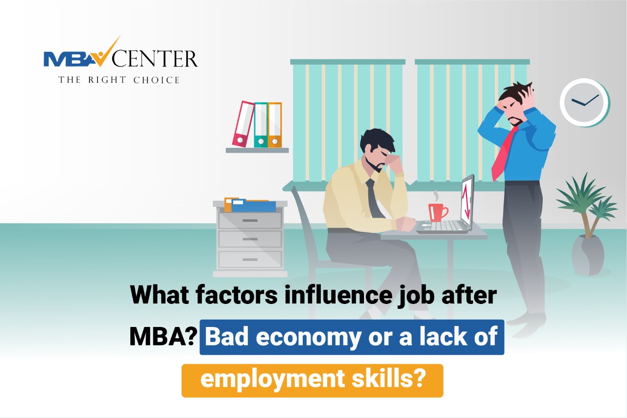 What factors influence a job after an MBA? Bad economy or a lack of employment skills?