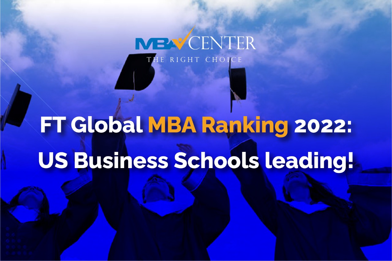FT Global MBA Ranking 2022: US Business Schools leading!