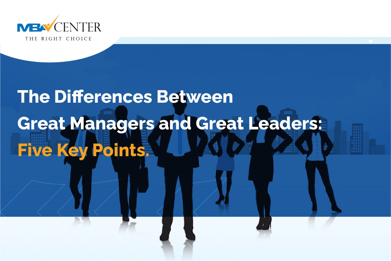 The Differences Between Great Managers and Great Leaders: Five Key Points