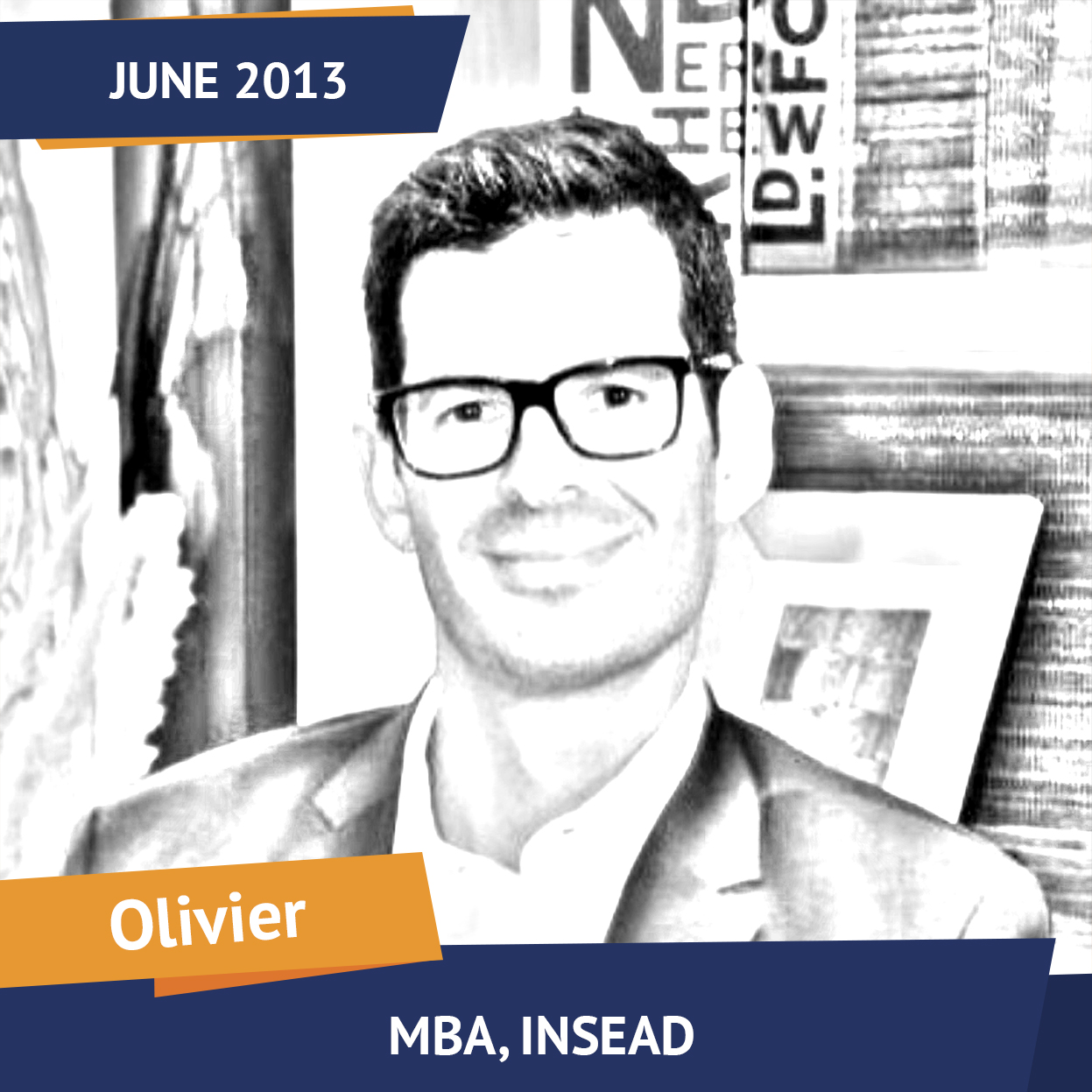 Olivier, MBA, INSEAD, Jun 2013, Student of the Month