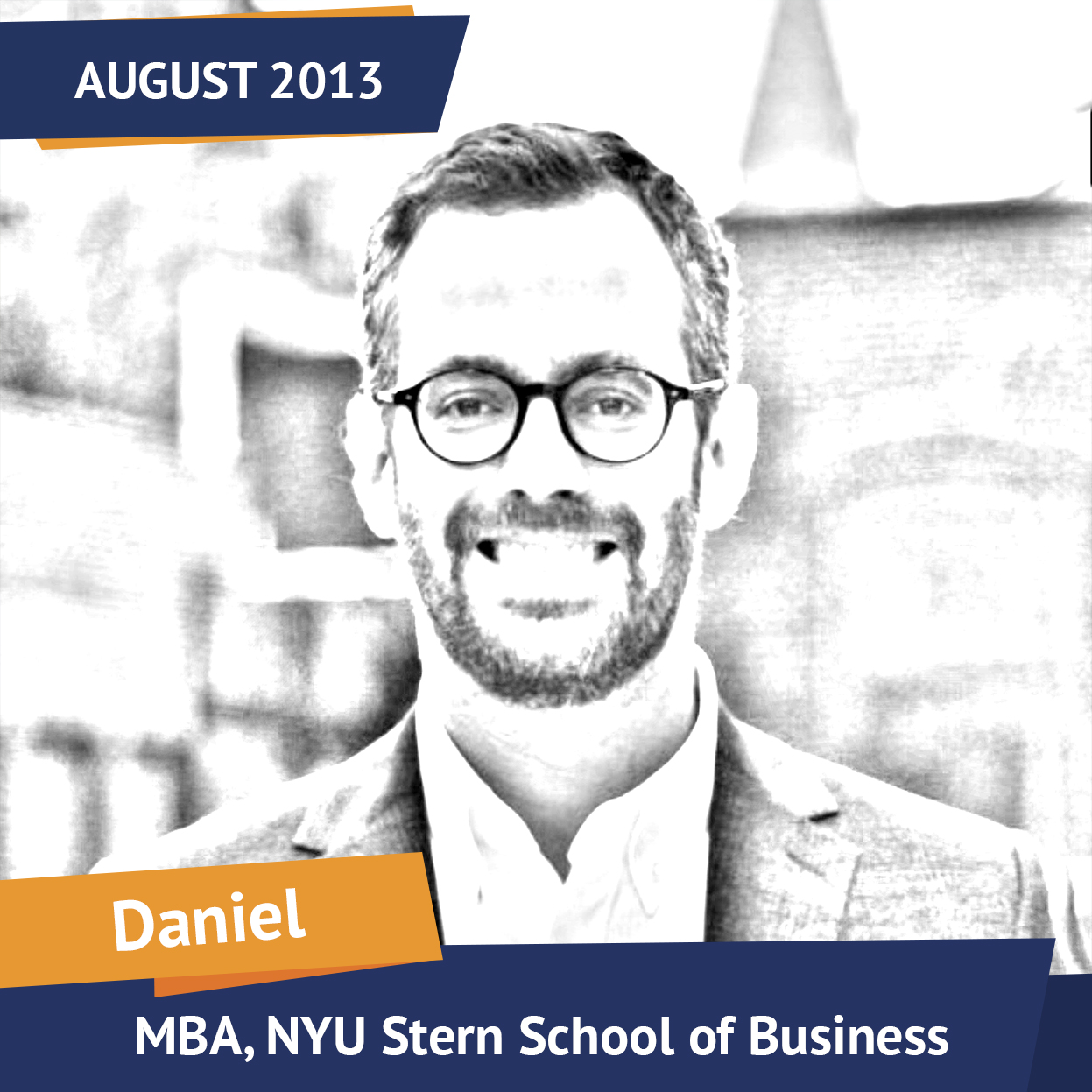 Daniel, MBA, NYU Stern School of Business, Aug 2013, Student of the Month