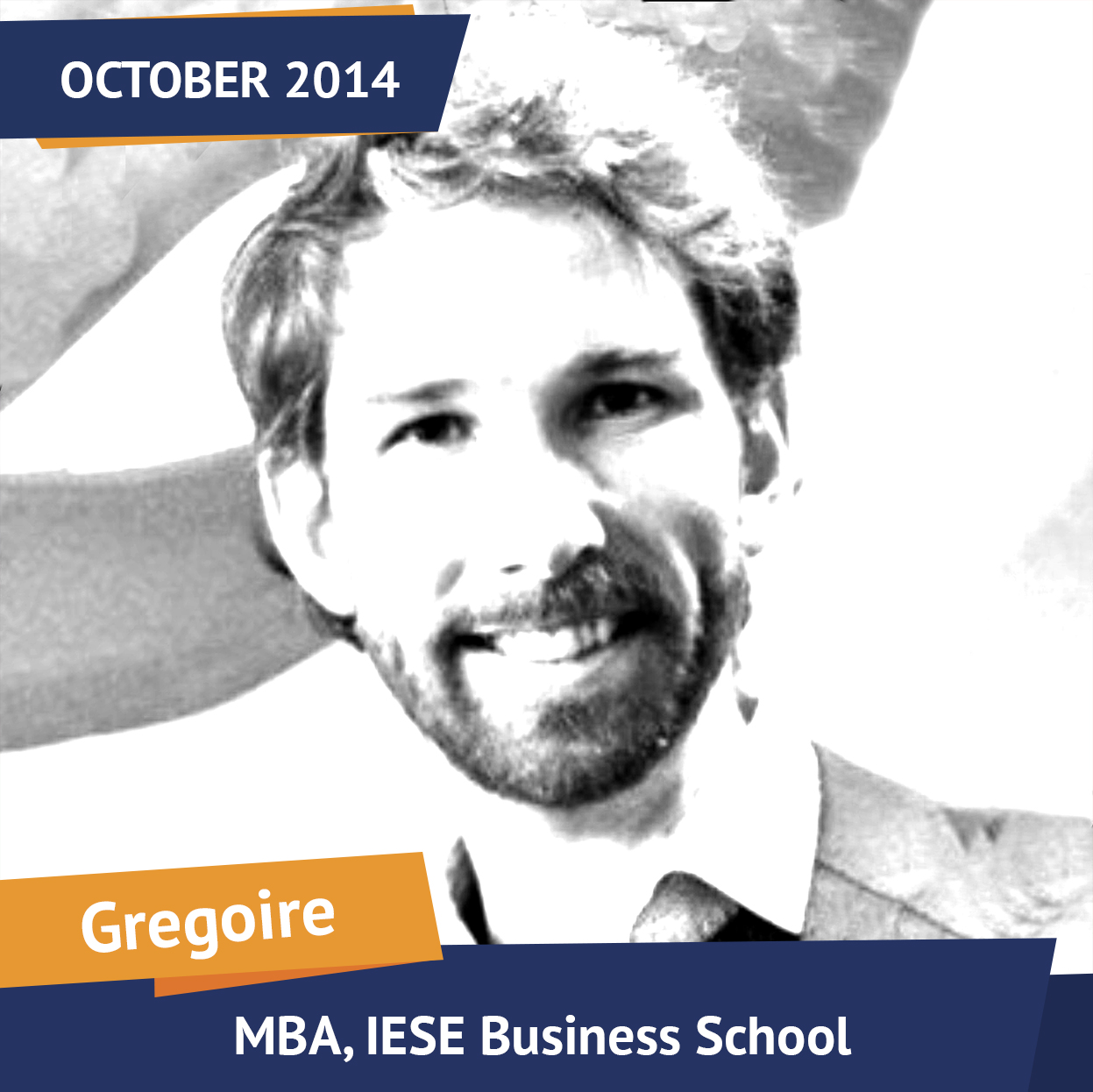 Gregoire, MBA, IESE Business School, Oct 2014, Student of the Month
